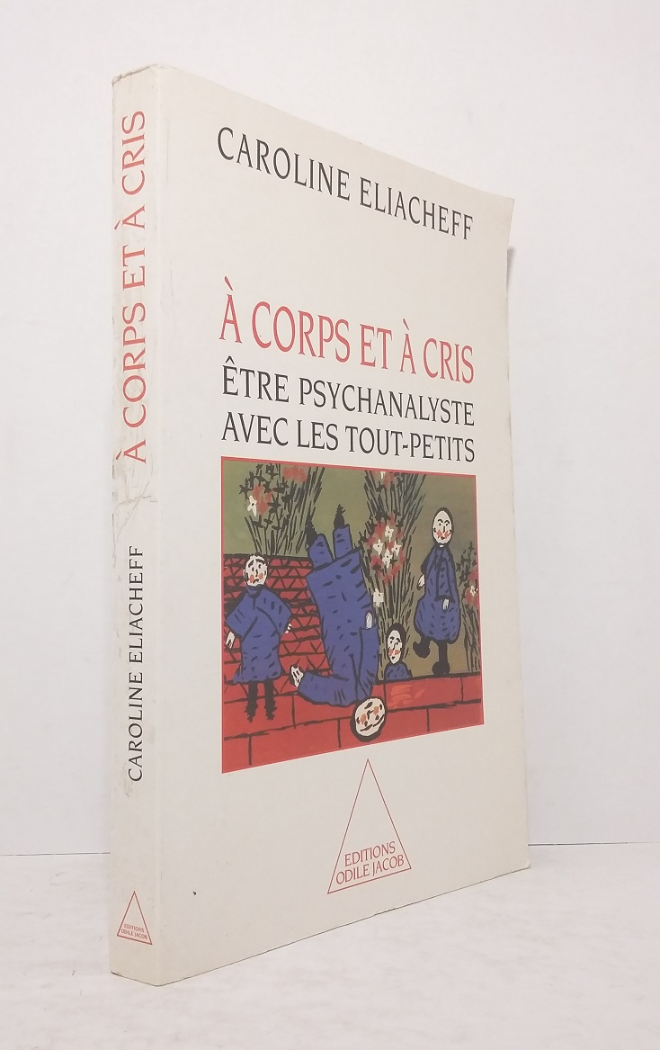 À corps et à cris : Être psychanalyste avec les tout-petits