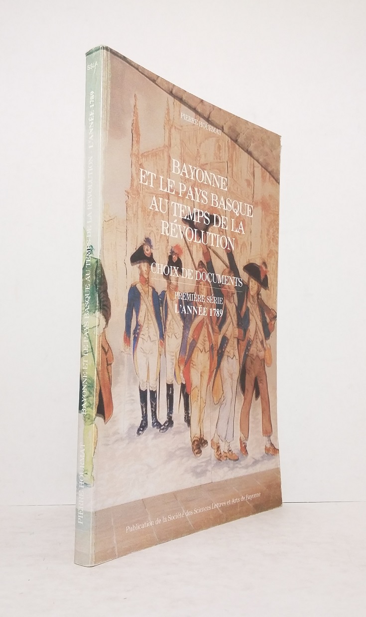 Bayonne et le Pays Basque au temps de la Révolution, choix de documents - Première série : L'année 1789