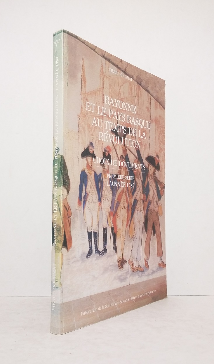 Bayonne et le Pays Basque au temps de la Révolution, choix de documents - Première série : L'année 1789