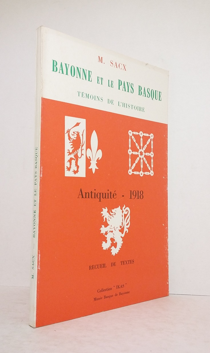 Bayonne et le Pays Basque, témoins de l'Histoire : Antiquité - 1918, recueil de textes