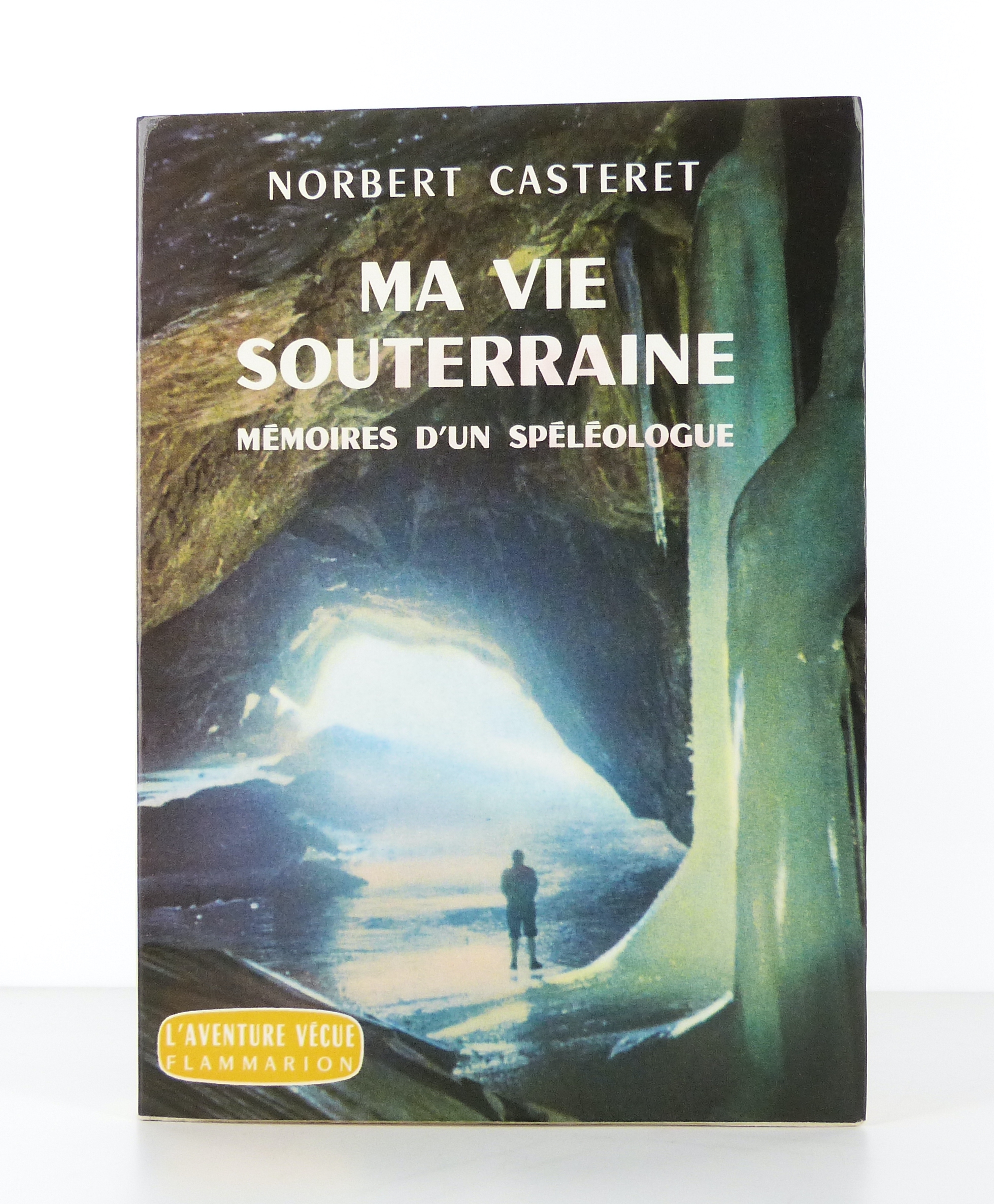 Ma vie souterraine, mémoires d'un spéléologue