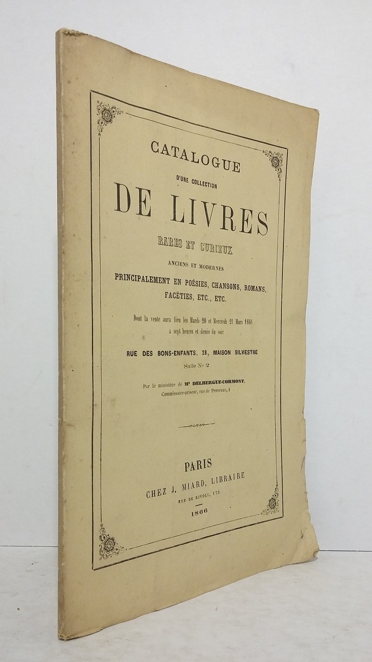 Catalogue d'une collection de livres rares et curieux, anciens et modernes, principalement en poésies, chansons, romans, facéties, etc., etc.