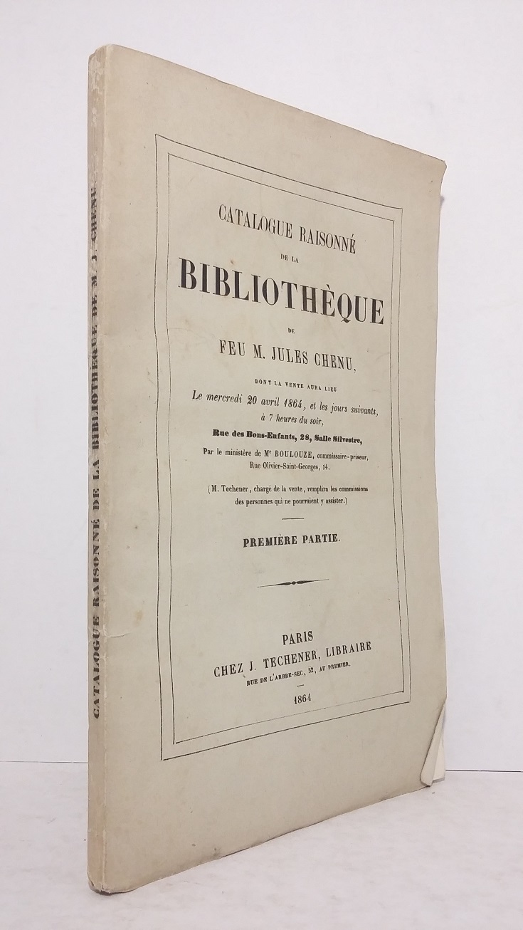 Catalogue raisonné de la bibliothèque de feu M. Jules Chenu - Première partie