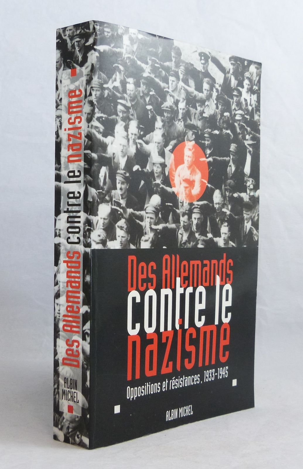 Des Allemands contre le nazisme  Oppositions et résistances, 1933-1945