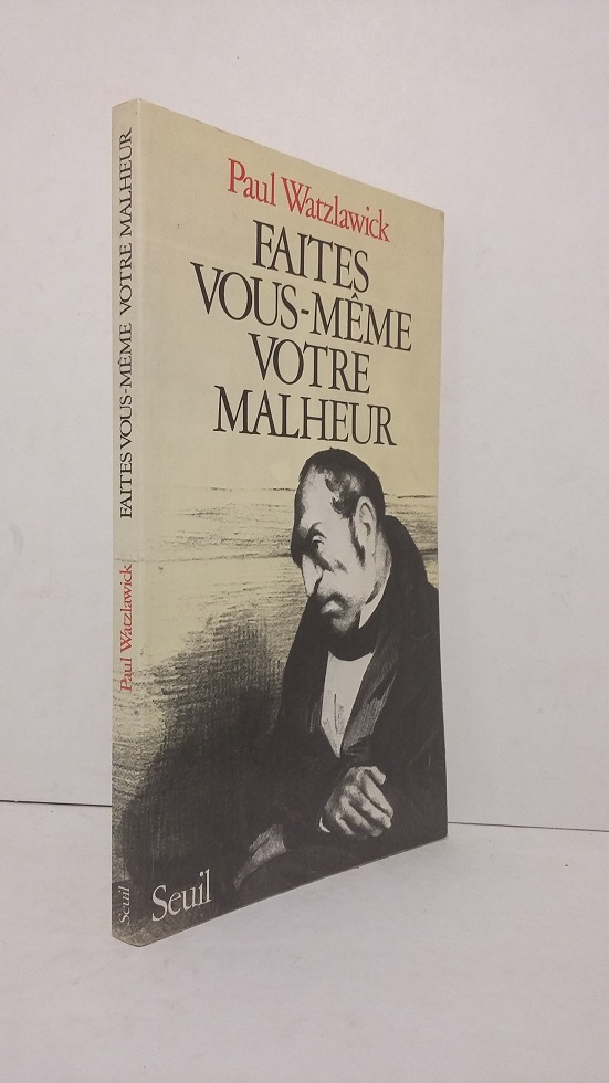 faites vous-même votre malheur