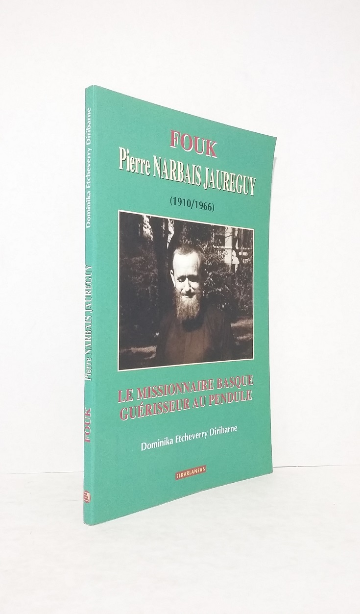 Fouk Pierre Narbais Jaureguy (1910/1966) : le missionnaire guérisseur au pendule