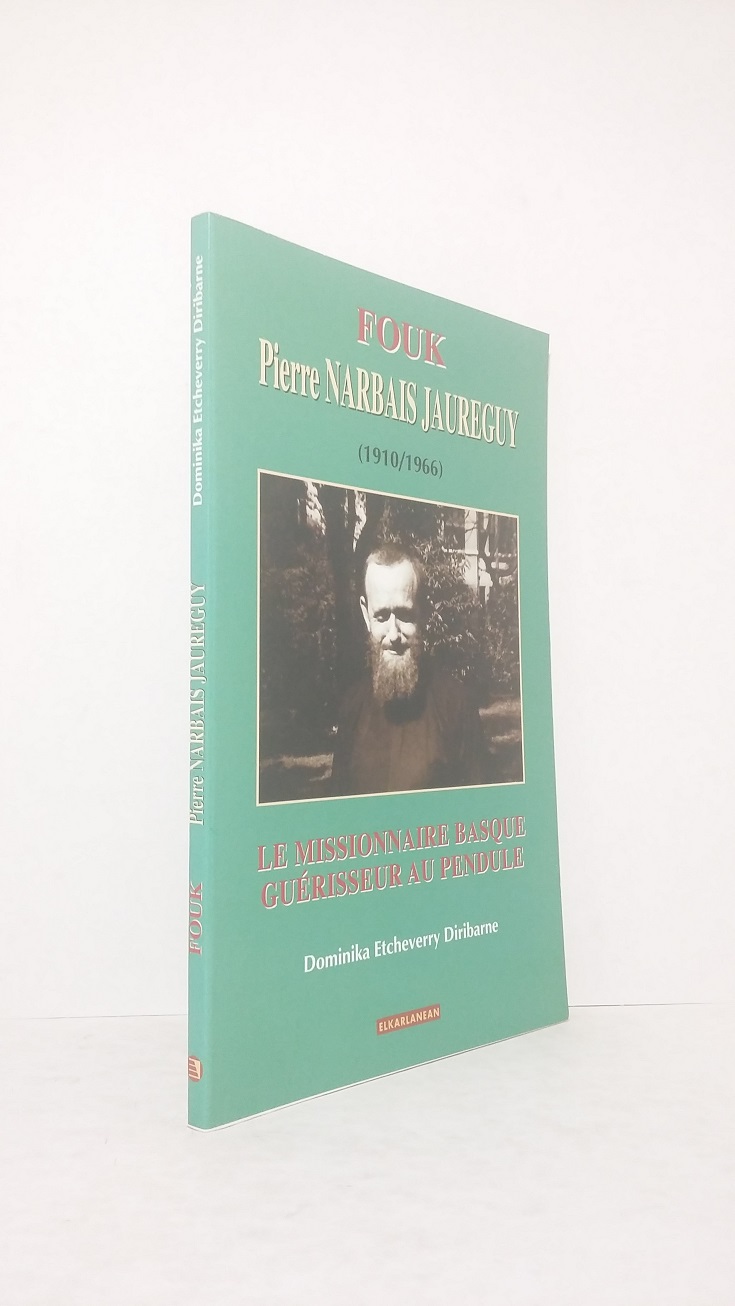 Fouk Pierre Narbais Jaureguy (1910/1966) : le missionnaire guérisseur au pendule