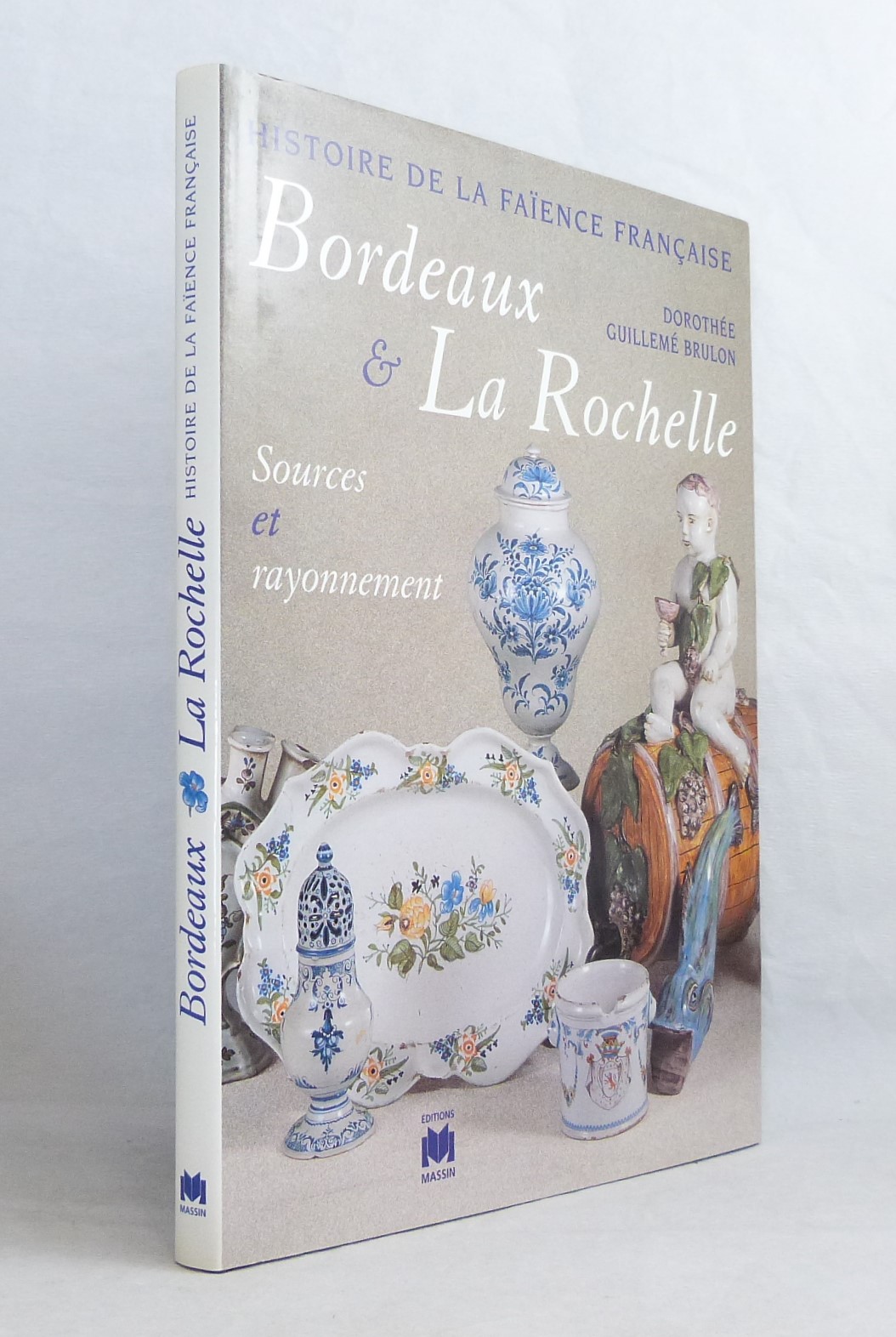 Histoire de la faïence française - Bordeaux et La Rochelle, sources et rayonnement