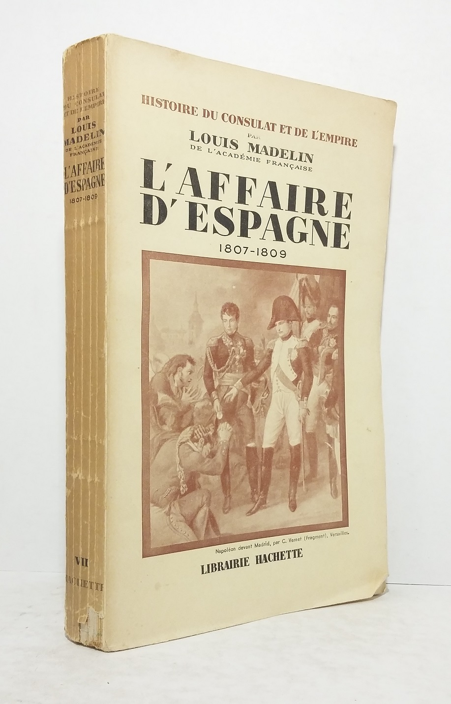 Histoire du Consulat et de l'Empire - Tome VII : L'Affaire d'Espagne 1807-1809