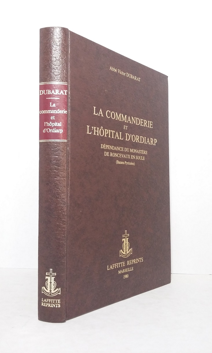 La commanderie et l'hôpital d'Ordiarp, dépendance du monastère de Roncevaux en Soule (Basses-Pyrénées)