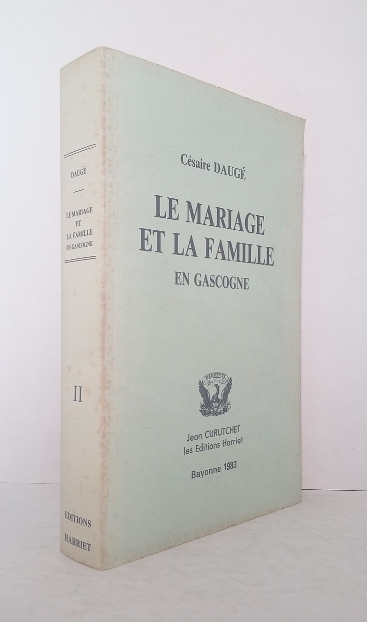 Le mariage et la famille en Gascogne, Tome II