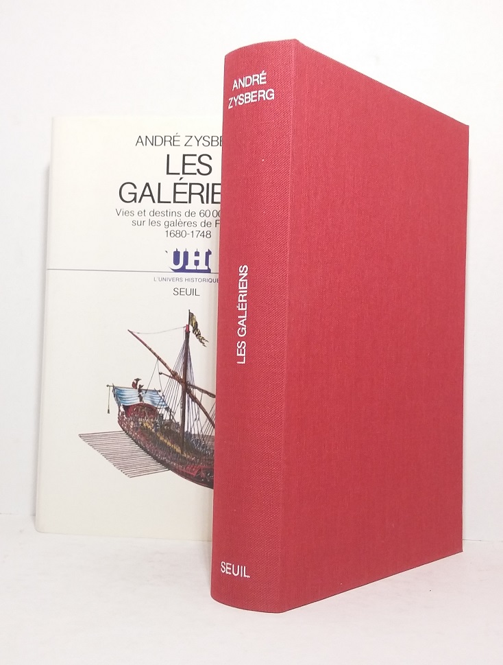 Les galériens : Vies et destins de 60 000 forçats sur les galères de France (1680-1748)