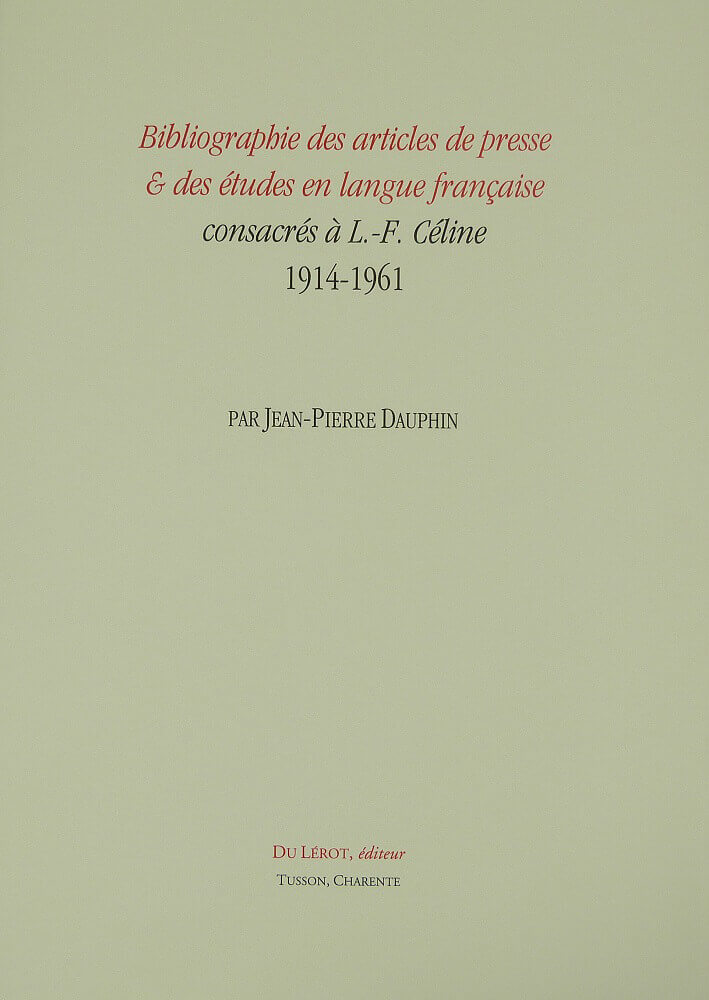 Bibliographie des articles de presse et des études en langue française consacrés à L.-F. Céline 1914-1961