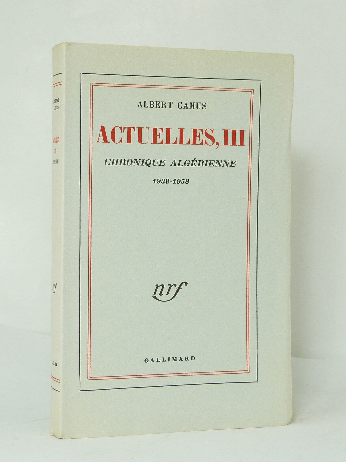 Actuelles III. Chronique algérienne 1939-1958.