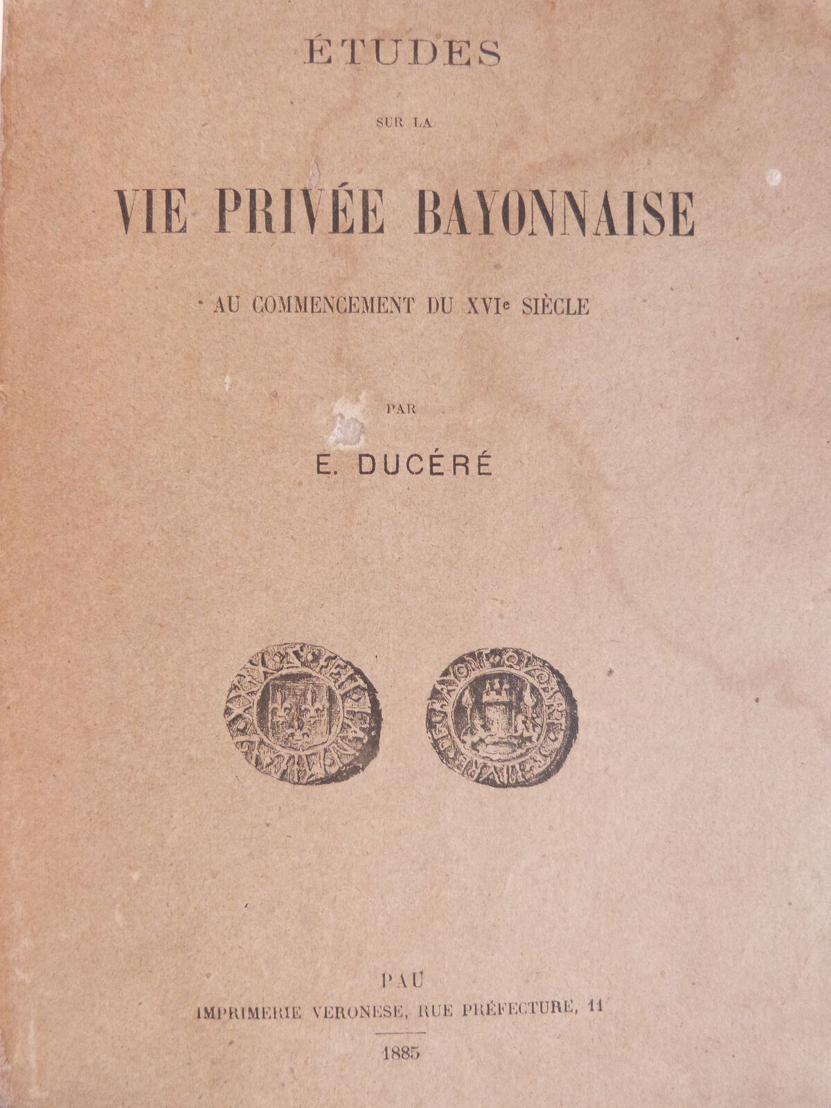 Etudes sur la vie privée bayonnaise au commencement du XVIème siècle