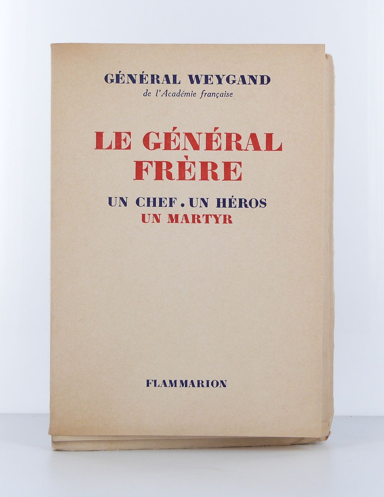 Le général Frère. Un chef - un héros - un martyr.