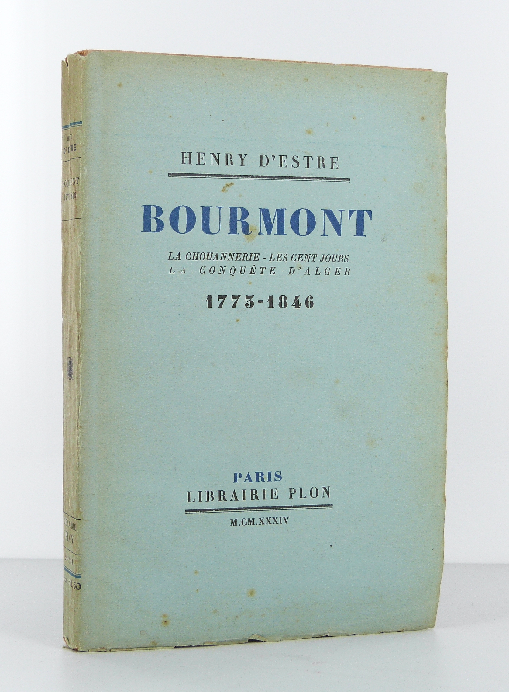 Bourmont. La chouannerie - Les Cent jours - La conquête d'Alger. 1773-1846.