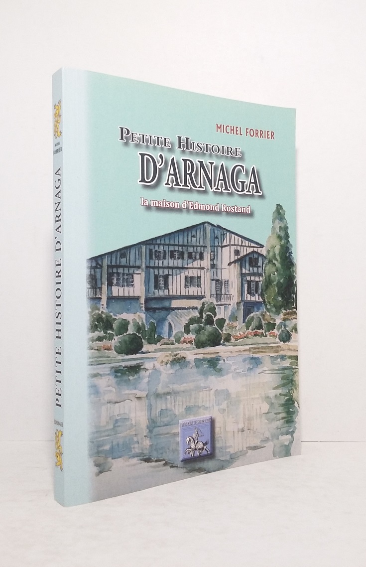 Petite Histoire d'Arnaga, la maison d'Edmond Rostand