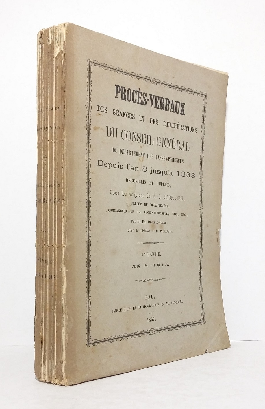 Procès-Verbaux depuis l'an 8 jusqu'en 1838 du Conseil Général du Département des Basse Pyrénées