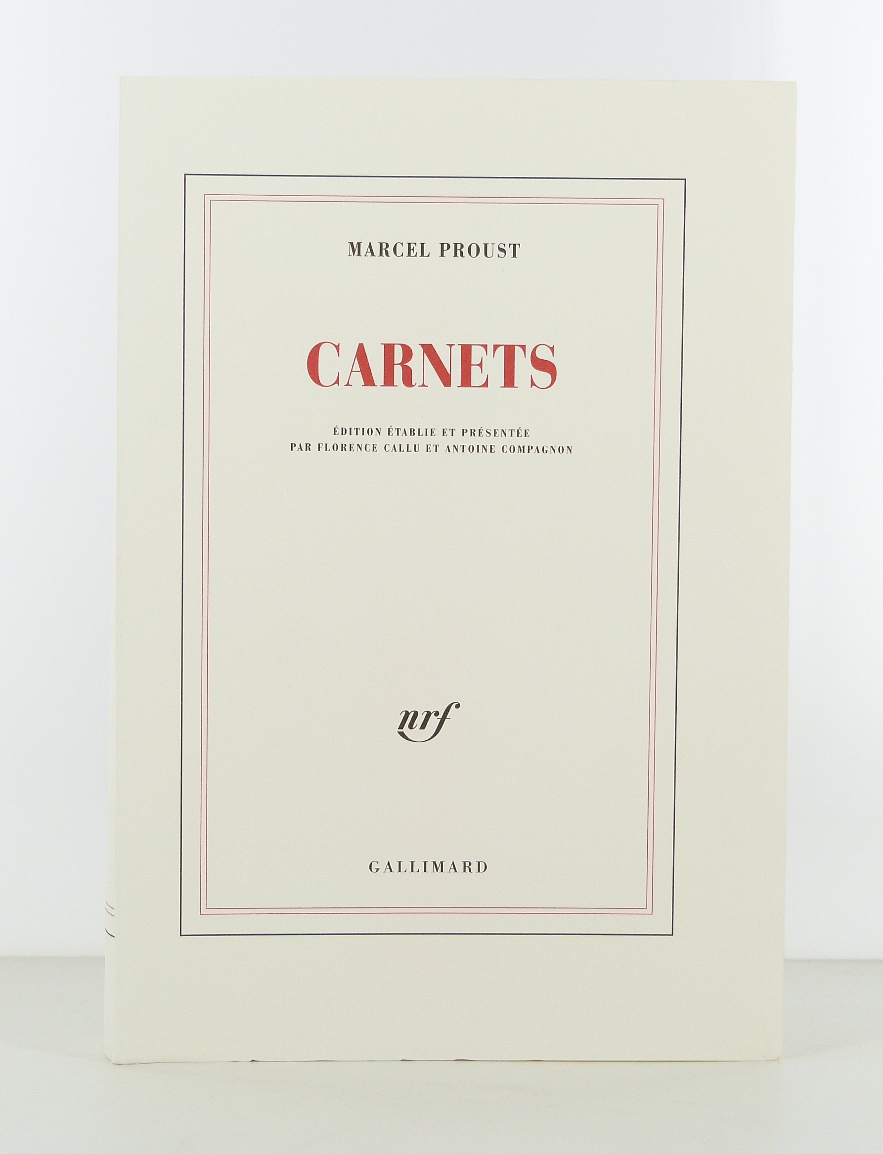 Carnets. Edition établie et présentée par Florence Callu et Antoine Compagnon.