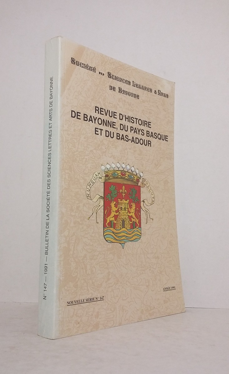 Revue d'Histoire de Bayonne du Pays Basque et du Bas-Adour. Nouvelle série n°147 - Année 1991