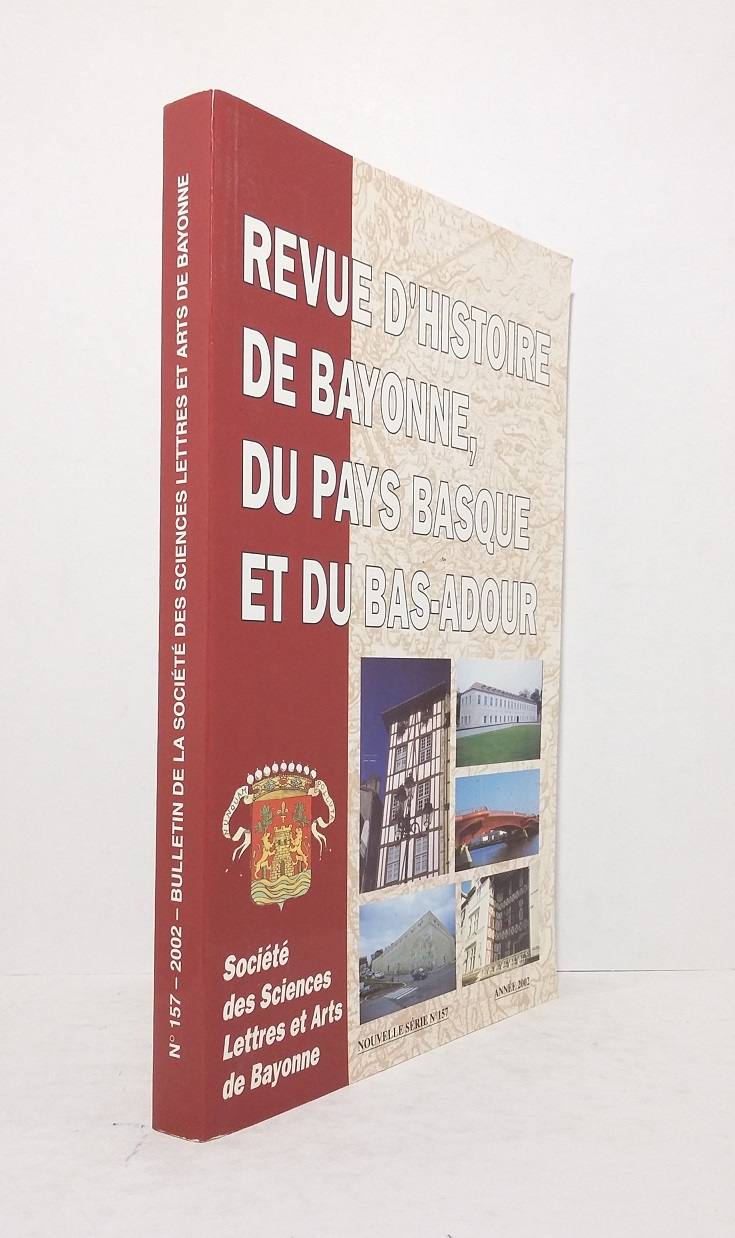 Revue d'Histoire de Bayonne du Pays Basque et du Bas-Adour. Nouvelle série n°157 - Année 2002